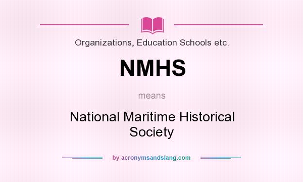 What does NMHS mean? It stands for National Maritime Historical Society