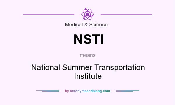 What does NSTI mean? It stands for National Summer Transportation Institute