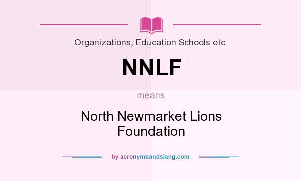 What does NNLF mean? It stands for North Newmarket Lions Foundation