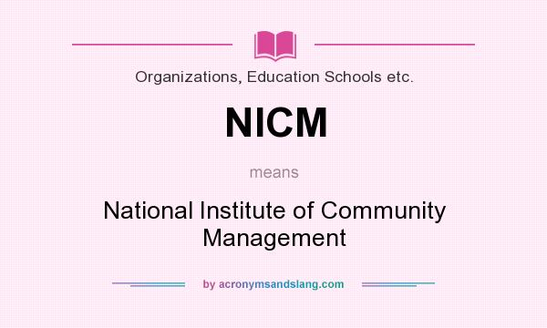 What does NICM mean? It stands for National Institute of Community Management