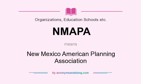 What does NMAPA mean? It stands for New Mexico American Planning Association