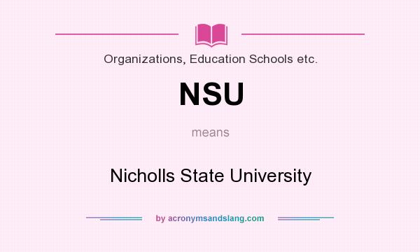 What does NSU mean? It stands for Nicholls State University