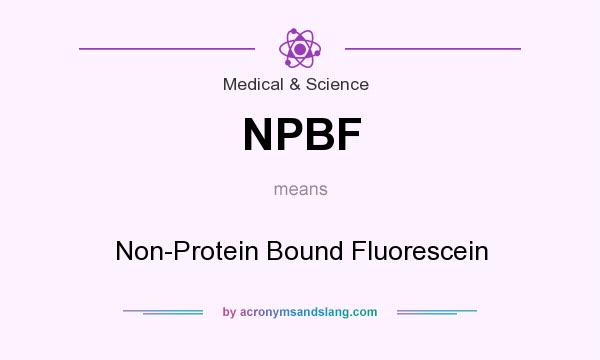 What does NPBF mean? It stands for Non-Protein Bound Fluorescein