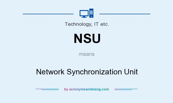 What does NSU mean? It stands for Network Synchronization Unit