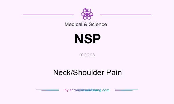 What does NSP mean? It stands for Neck/Shoulder Pain