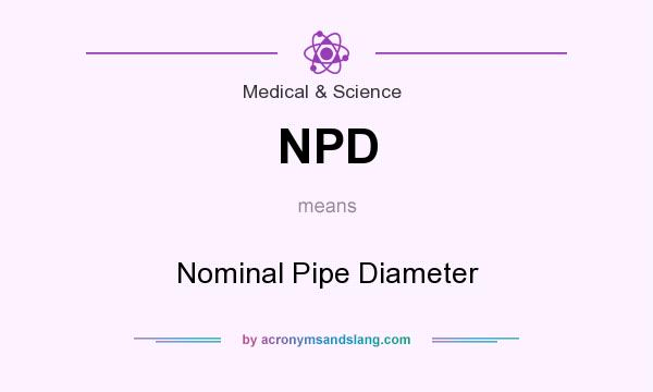 What does NPD mean? It stands for Nominal Pipe Diameter