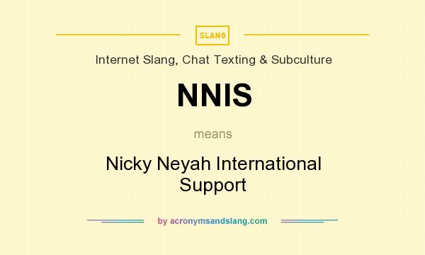 What does NNIS mean? It stands for Nicky Neyah International Support