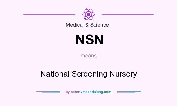 What does NSN mean? It stands for National Screening Nursery