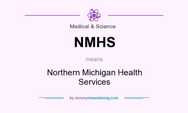 What does NMHS mean? It stands for Northern Michigan Health Services