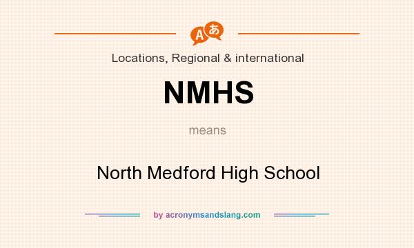 What does NMHS mean? It stands for North Medford High School