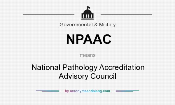 What does NPAAC mean? It stands for National Pathology Accreditation Advisory Council