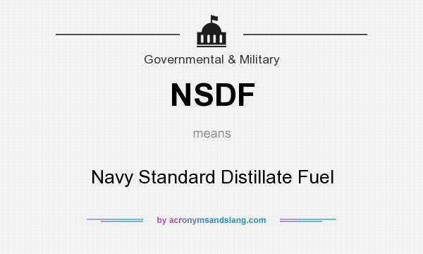 What does NSDF mean? It stands for Navy Standard Distillate Fuel