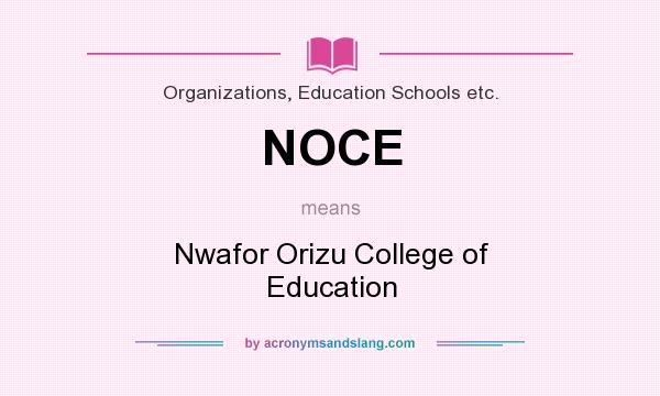 What does NOCE mean? It stands for Nwafor Orizu College of Education