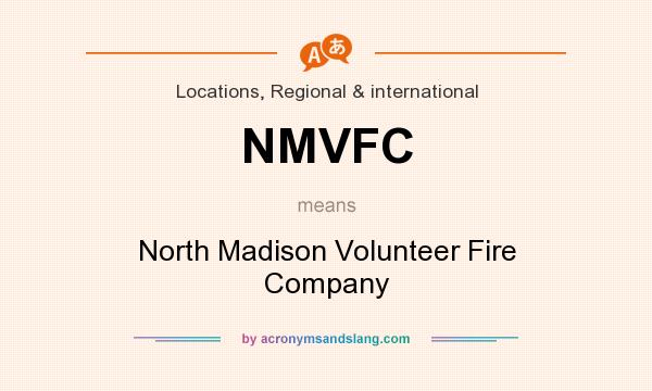 What does NMVFC mean? It stands for North Madison Volunteer Fire Company