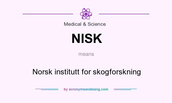 What does NISK mean? It stands for Norsk institutt for skogforskning