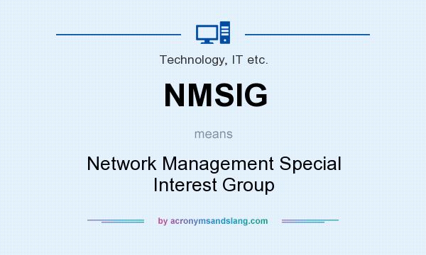 What does NMSIG mean? It stands for Network Management Special Interest Group