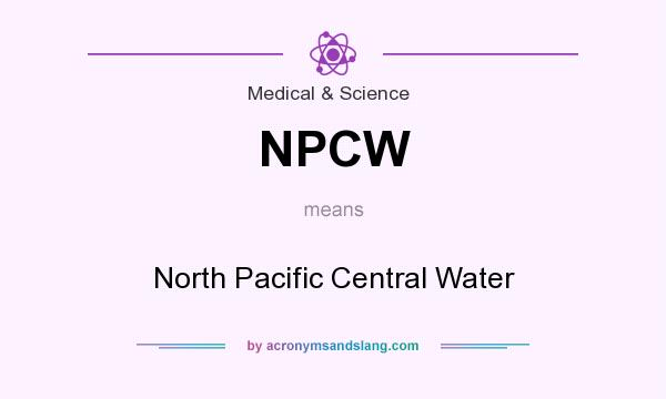 What does NPCW mean? It stands for North Pacific Central Water