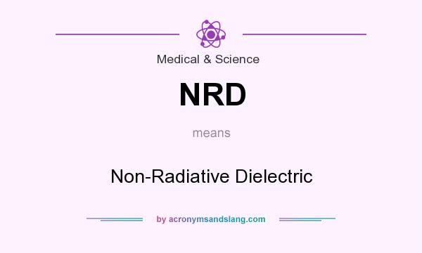 What does NRD mean? It stands for Non-Radiative Dielectric