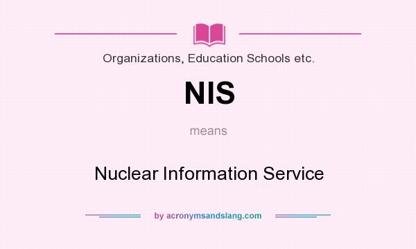 What does NIS mean? It stands for Nuclear Information Service
