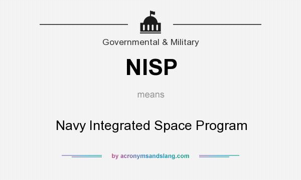 What does NISP mean? It stands for Navy Integrated Space Program