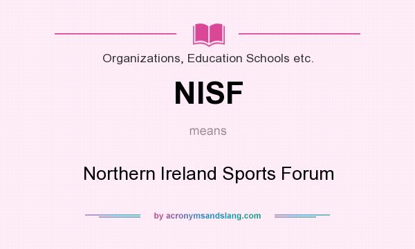 What does NISF mean? It stands for Northern Ireland Sports Forum