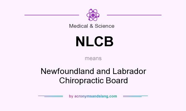 What does NLCB mean? It stands for Newfoundland and Labrador Chiropractic Board