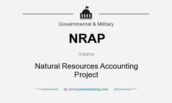What does NRAP mean? It stands for Natural Resources Accounting Project