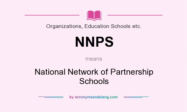What does NNPS mean? It stands for National Network of Partnership Schools