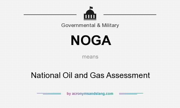 What does NOGA mean? It stands for National Oil and Gas Assessment
