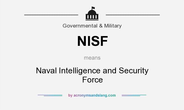 What does NISF mean? It stands for Naval Intelligence and Security Force