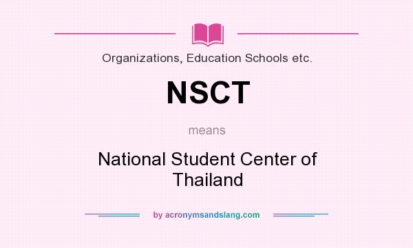 What does NSCT mean? It stands for National Student Center of Thailand