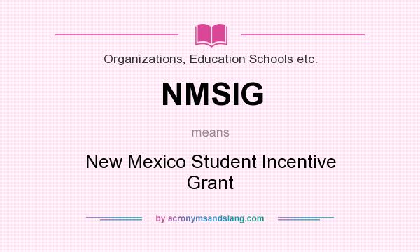What does NMSIG mean? It stands for New Mexico Student Incentive Grant