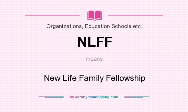 What does NLFF mean? It stands for New Life Family Fellowship