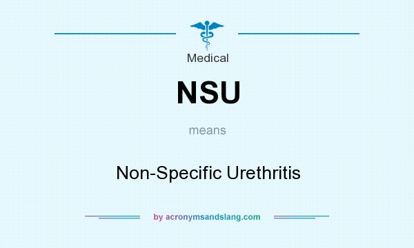 What does NSU mean? It stands for Non-Specific Urethritis
