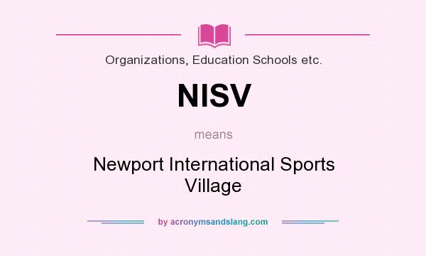 What does NISV mean? It stands for Newport International Sports Village