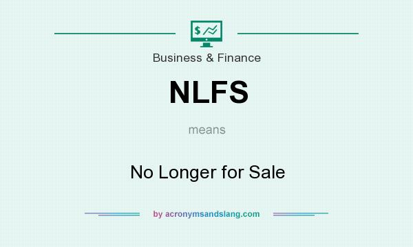 What does NLFS mean? It stands for No Longer for Sale