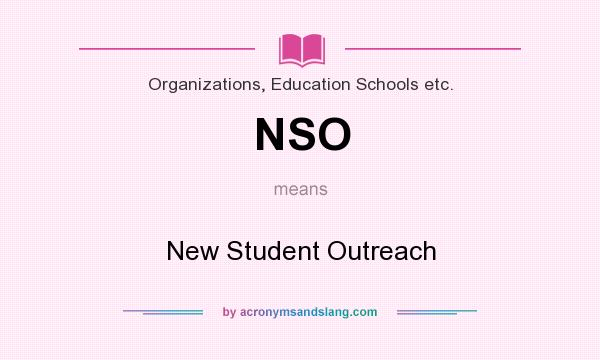 What does NSO mean? It stands for New Student Outreach