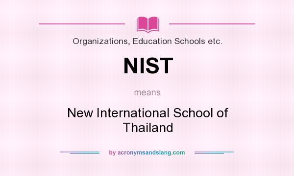 What does NIST mean? It stands for New International School of Thailand