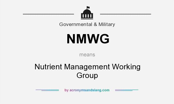What does NMWG mean? It stands for Nutrient Management Working Group