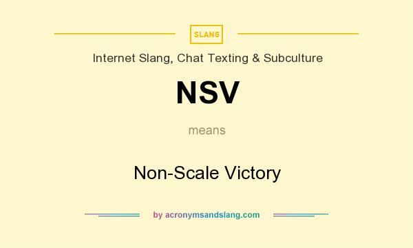 What does NSV mean? It stands for Non-Scale Victory