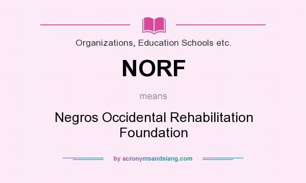 What does NORF mean? It stands for Negros Occidental Rehabilitation Foundation