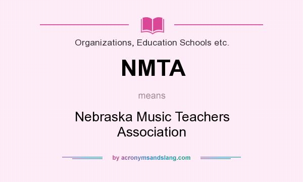 What does NMTA mean? It stands for Nebraska Music Teachers Association
