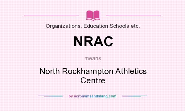 What does NRAC mean? It stands for North Rockhampton Athletics Centre