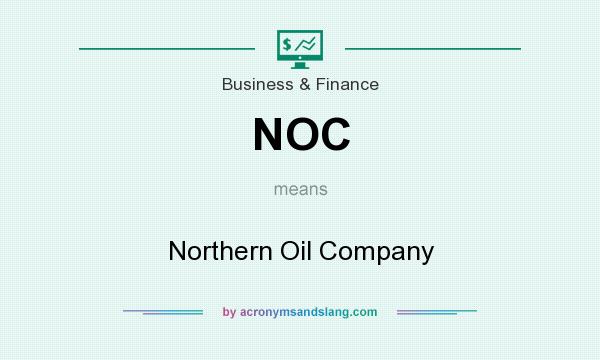 What does NOC mean? It stands for Northern Oil Company