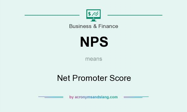 What does NPS mean? It stands for Net Promoter Score