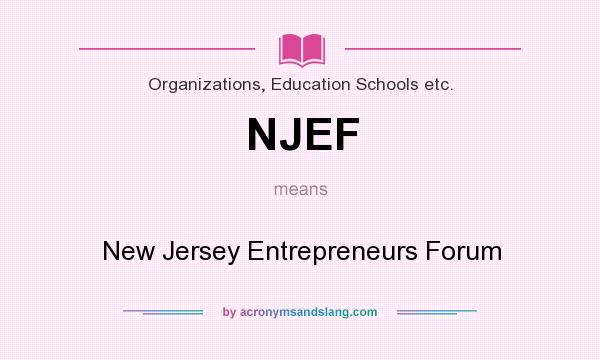 What does NJEF mean? It stands for New Jersey Entrepreneurs Forum