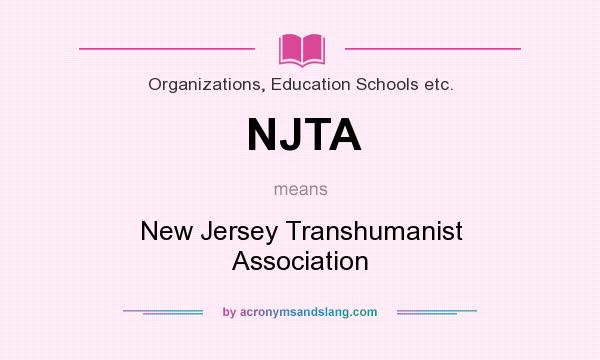 What does NJTA mean? It stands for New Jersey Transhumanist Association