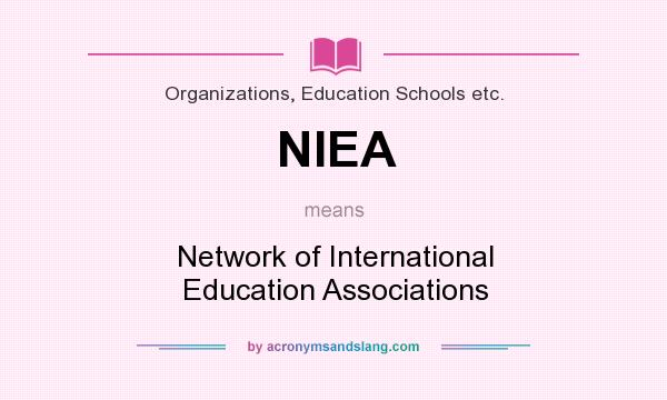 What does NIEA mean? It stands for Network of International Education Associations