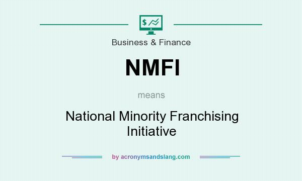 What does NMFI mean? It stands for National Minority Franchising Initiative