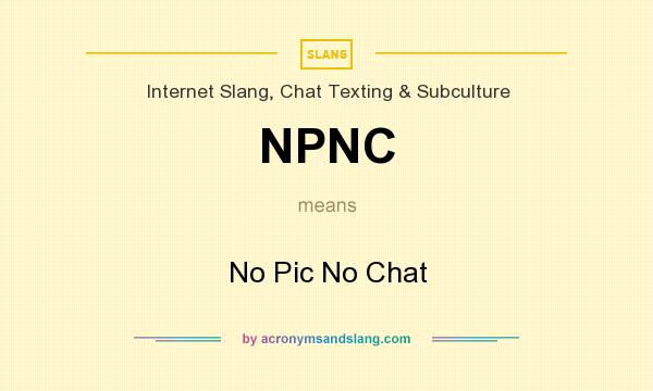 What does NPNC mean? It stands for No Pic No Chat